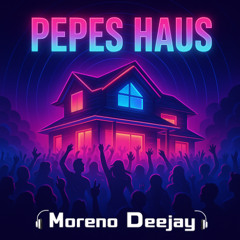 Pepes haus - Moreno Deejay radio mix
