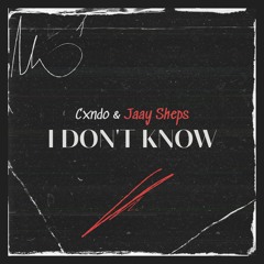 Cxndo & Jaay Sheps - I DONT KNOW (Prod. By Andersc)
