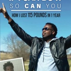 READ [EPUB KINDLE PDF EBOOK] If I Can Do It, So Can You: How I Lost 115 Pounds In One Year by  LaMon