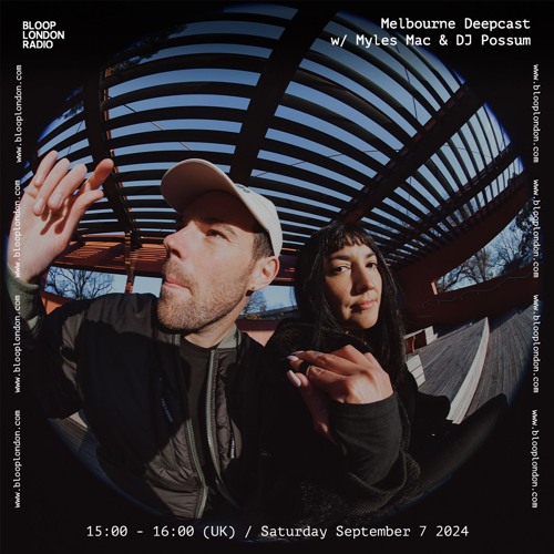 Melbourne Deepcast w/ Myles Mac & DJ Possum - 07.09.24