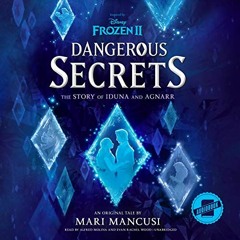 Get PDF EBOOK EPUB KINDLE Frozen 2: Dangerous Secrets: The Story of Iduna and Agnarr