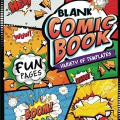 PDF/READ Blank Comic Book: Create Your Own Comic Adventures - Fun Pages with Cre