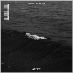 Ateet - Yogie X Nkshtra