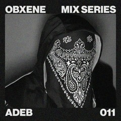 ADEB-OBXENE PODCAST 011