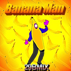 Banana Man 29BMIX