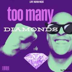 Too Many Diamonds (Documentary on How I Made This Song In Description)