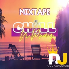 DJ VYNOUX - MIXTAPE CHILL'N PRAY CHAP 1✝️🙏🏽🌴
