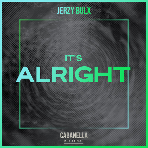 Jerzy Bulx x CABANELLA - It's Alright