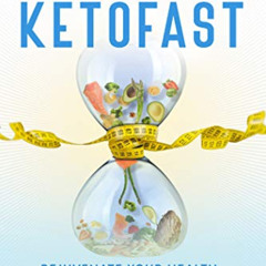READ EPUB 💙 KetoFast: Rejuvenate Your Health with a Step-by-Step Guide to Timing You