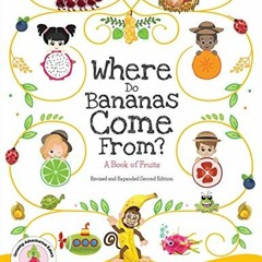 ( hWs ) Where Do Bananas Come From? A Book of Fruits: Revised and Expanded Second Edition (1) (Growi