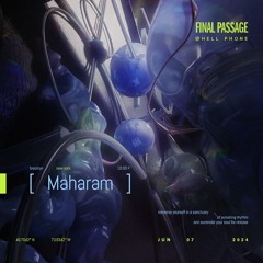 Maharam @ Final Passage [06.07.24]