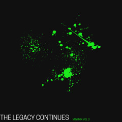 The Legacy Continues (MINI MIX Vol 3)