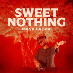 Sweet Nothing (MASILLA Edit)