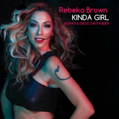Rebeka Brown - Kinda Girl - Morais & Diego Santander - Club Mix