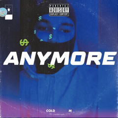 Anymore by cold m
