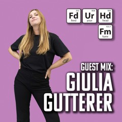 Feed Your Head Guest Mix: Giulia Gutterer