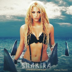 Shakira - Whenever, Wherever (KaktuZ RemiX)free dl=buy
