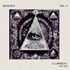 DEMO 0001 08202024 ILLUMANIAC [LATIN.HOUSE|TECH.HOUSE|TECHNO]