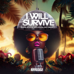 Aaron Sevilla, Yas Cepeda , Mey Green - I will Survive ( Afro Remix )