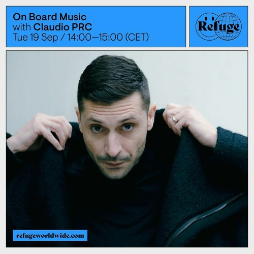 On Board Music w/ Claudio PRC @ Refuge Worldwide - 19/09/2023