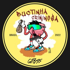 Gabss - Bucetinha Crimino$a [FREE DOWNLOAD]