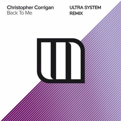 Christopher Corrigan  Back To Me (Ultra System Remix)