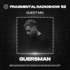The Fragmental Radioshow 52 With Guersman