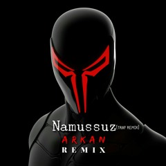 NAMUSSUZ  [ARKAN REMIX]