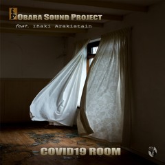 Covid19 Room - OBARA SOUND PROJECT Feat. Iñaki Arakistain