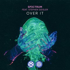 SP3CTRUM - Over It (ft. Stephen Geisler)
