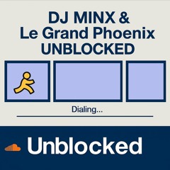 DJ Minx – Blocked (Le Grand Phoenix Unblocked Rework)