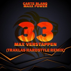 CARTE BLANQ & MAXX POWER - 33 MAX VERSTAPPEN (TRAKLAS HARDSTYLE REMIX)