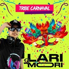 SET TRIBE CARNAVAL 2024 - DJ LARI MORI REMIX
