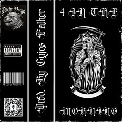 "4 in the Morning" [Prod. by CUJOS FATHER]