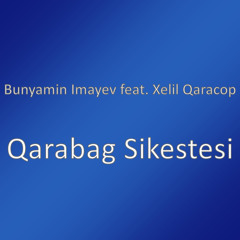 Qarabag Sikestesi (feat. Xelil Qaracop)