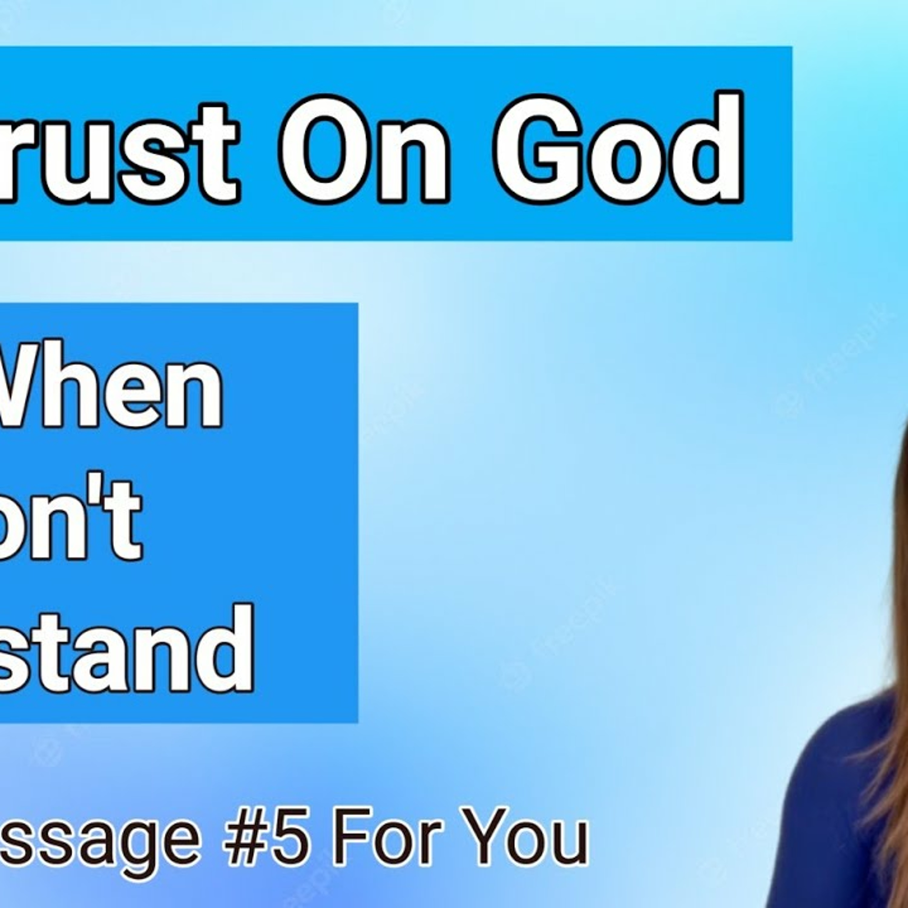 Keep Your Faith || Trust God Even When You Don’t Understand || Message#5 episode artwork