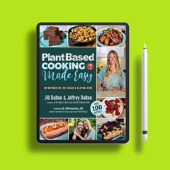 Plant Based Cooking Made Easy: Over 100 Recipes . Courtesy Copy [PDF]