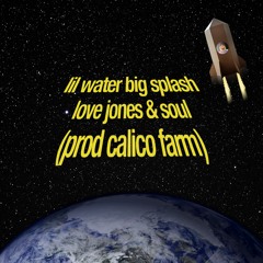 lil water big splash (feat. soul) [prod. calico farm]