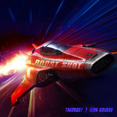TAIIOK007 - Boost Shot(feat. Igor Kulikov)