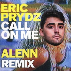 Eric Prydz - Call On Me (Alenn Remix)