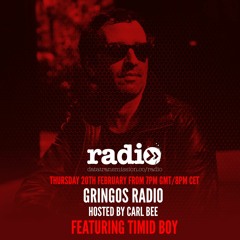 GRINGOS Radio Show 17 with Carl Bee - Guest Mix by Timid Boy