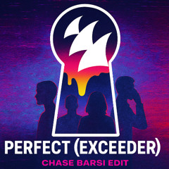 Perfect (Exceeder) - Chase Barsi Edit