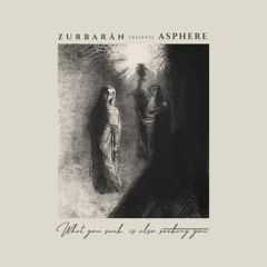 Zurbarån presents - Asphere - What You Seek, Is Also Seeking You • II