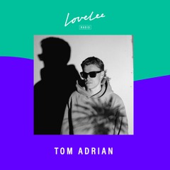 Tom Adrian @ Lovelee Radio 11.5.2021