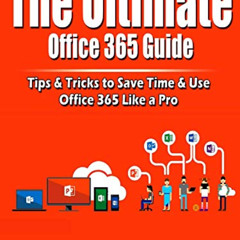 ACCESS PDF 📝 The Ultimate Office 365 Guide: Tips & Tricks to Save Time & Use Office