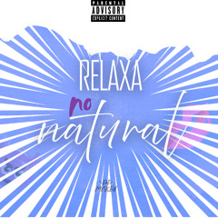MC - GW RELAXA NO NATURAL - DJ MAKEY