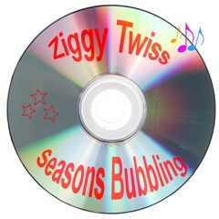 ZIGGY TWISS - SEASONS BUBBLING