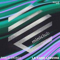 Premiere: Pablo Crisci - Cuando Va A Pasar (Original Mix) | Miniclub Label