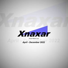 Xnaxar: April - December 2022 Xnaxar Mix @xnainfo