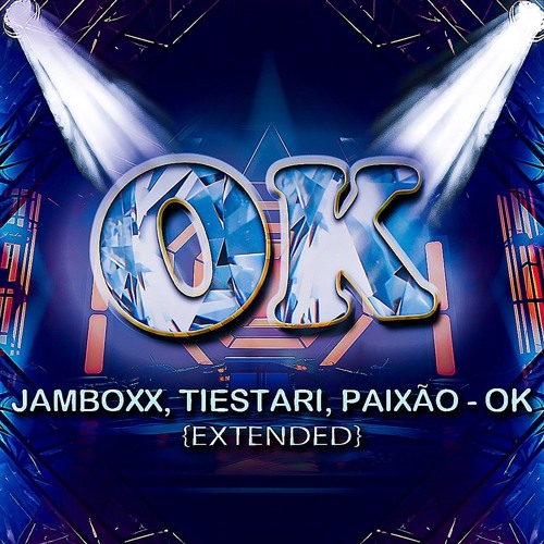 Jamboxx, Tiestari, Carlos Paixão - Ok [Extended Mix]